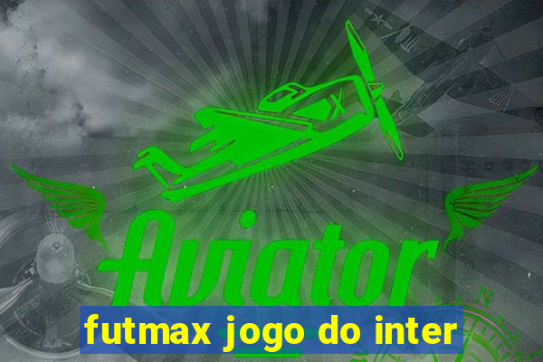 futmax jogo do inter